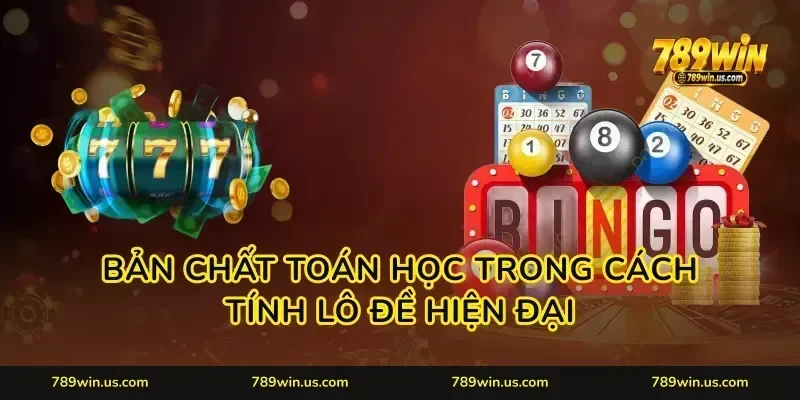 Bản chất toán học trong cách tính lô đề hiện đại