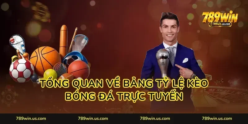 Tổng quan về bảng tỷ lệ kèo bóng đá trực tuyến