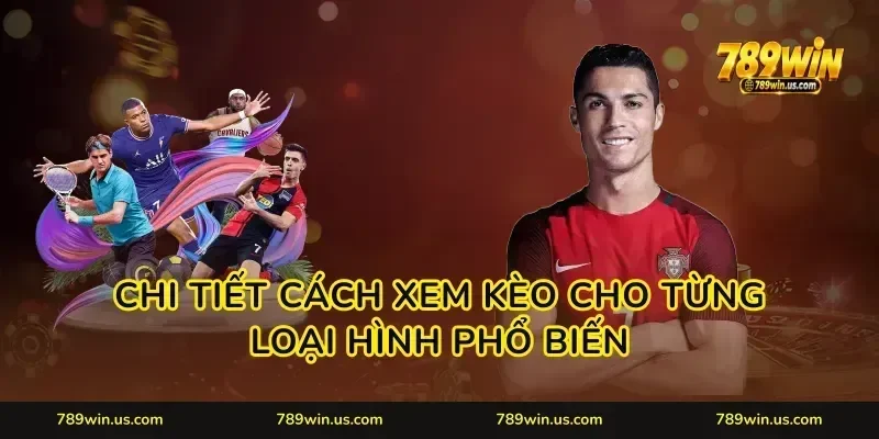 Chi tiết cách xem kèo cho từng loại hình phổ biến