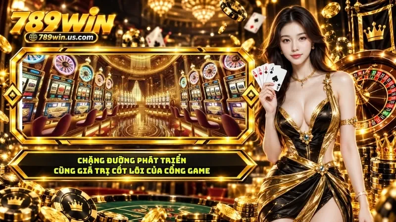 Chặng đường phát triển cùng giá trị cốt lõi của cổng game