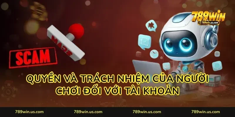 Quyền và trách nhiệm của người chơi đối với tài khoản