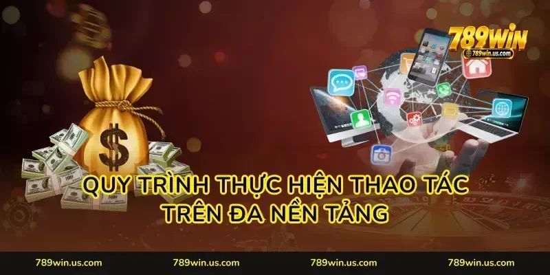 Quy trình thực hiện thao tác trên đa nền tảng