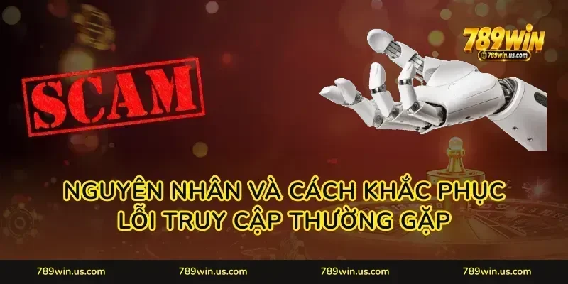 Nguyên nhân và cách khắc phục lỗi truy cập thường gặp