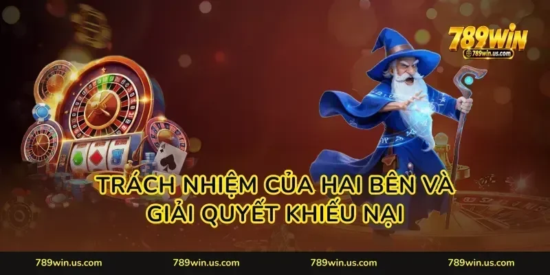 Trách nhiệm của hai bên và giải quyết khiếu nại
