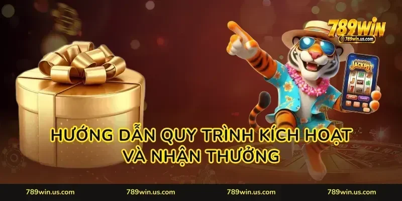 Hướng dẫn quy trình kích hoạt và nhận thưởng