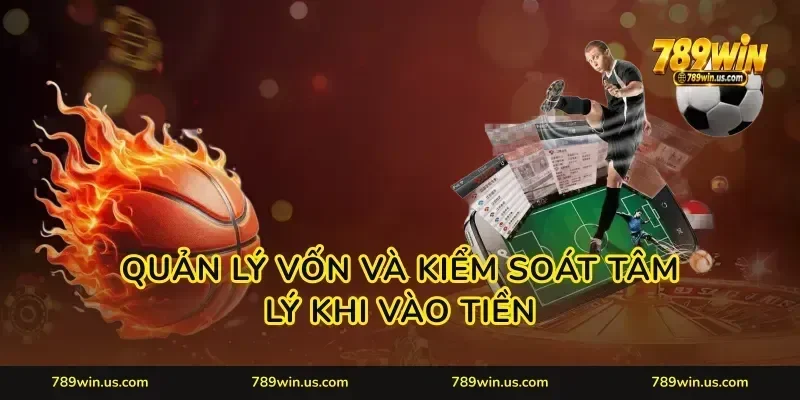 Quản lý vốn và kiểm soát tâm lý khi vào tiền