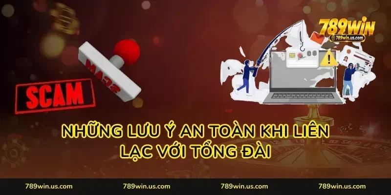 Những lưu ý an toàn khi liên lạc với tổng đài