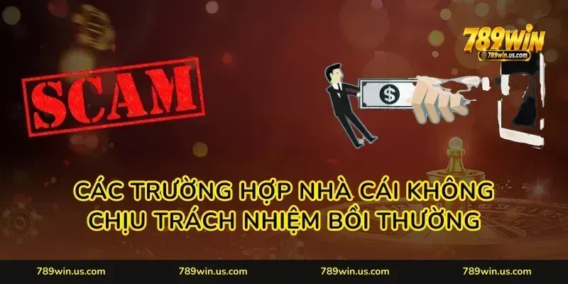 Các trường hợp nhà cái không chịu trách nhiệm bồi thường
