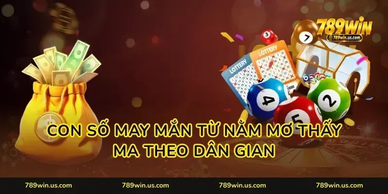 Con Số May Mắn Từ Nằm Mơ Thấy Ma Theo Dân Gian