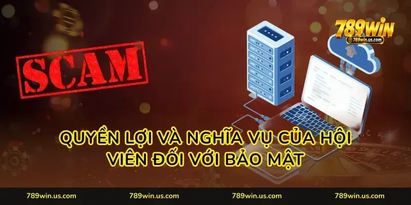 Quyền lợi và nghĩa vụ của hội viên đối với bảo mật