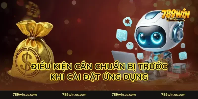 Điều kiện cần chuẩn bị trước khi cài đặt ứng dụng