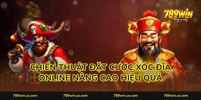 Chiến thuật đặt cược xóc đĩa online nâng cao hiệu quả