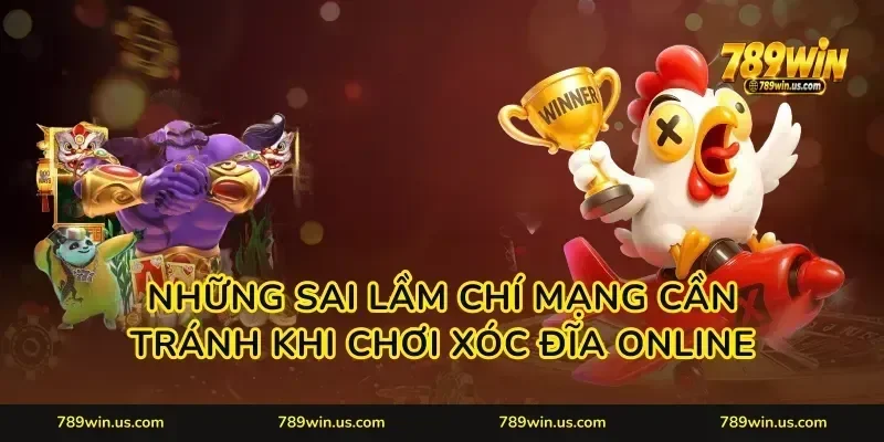 Những sai lầm chí mạng cần tránh khi chơi xóc đĩa online